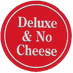 (Deluxe & No Cheese)