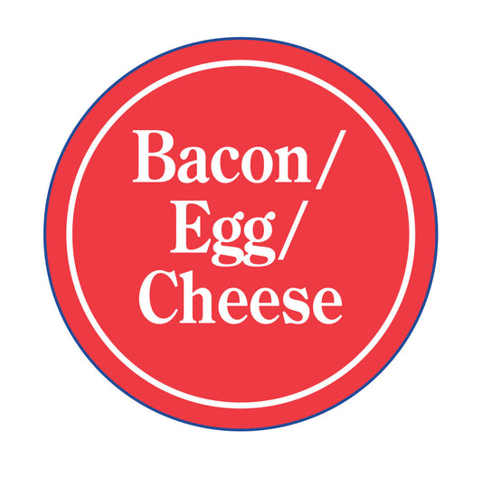 (Bacon-Egg-Cheese)