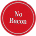 (No Bacon)